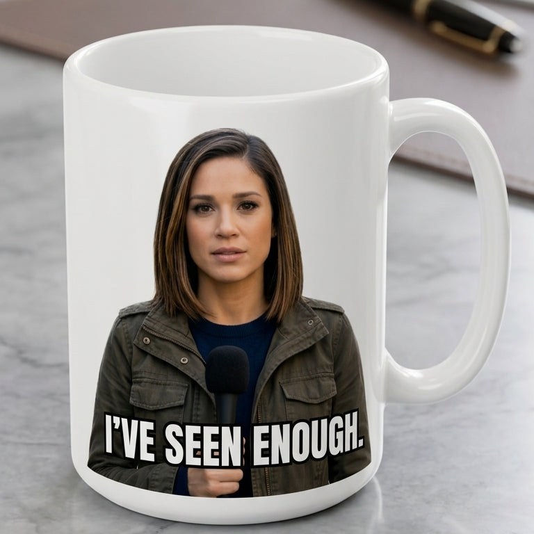 I’VE SEEN ENOUGH. Mug-Dana