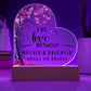 The Love Between mother & Daughter | Acrylic Heart Plaque 01